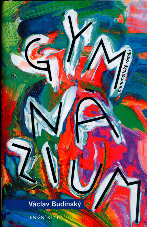 Gymnázium : humoristický román, Vyd. 5., V Knižním klubu 2.