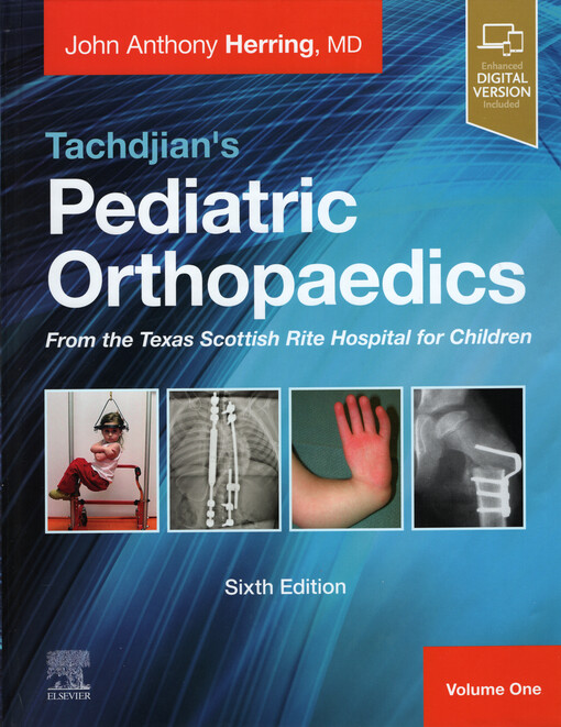 Tachdjian's pediaric orthopaedics : from the Texas Scottish Rite Hospital for Children. Volume one