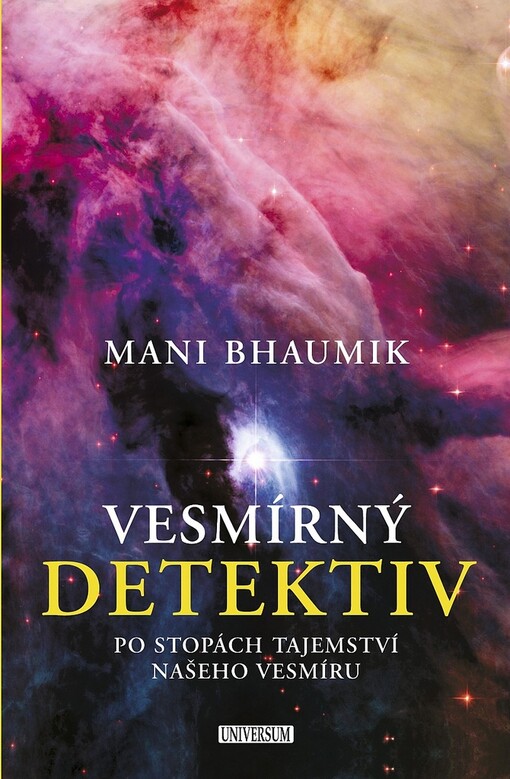 Vesmírný detektiv: po stopách tajemství našeho vesmíru