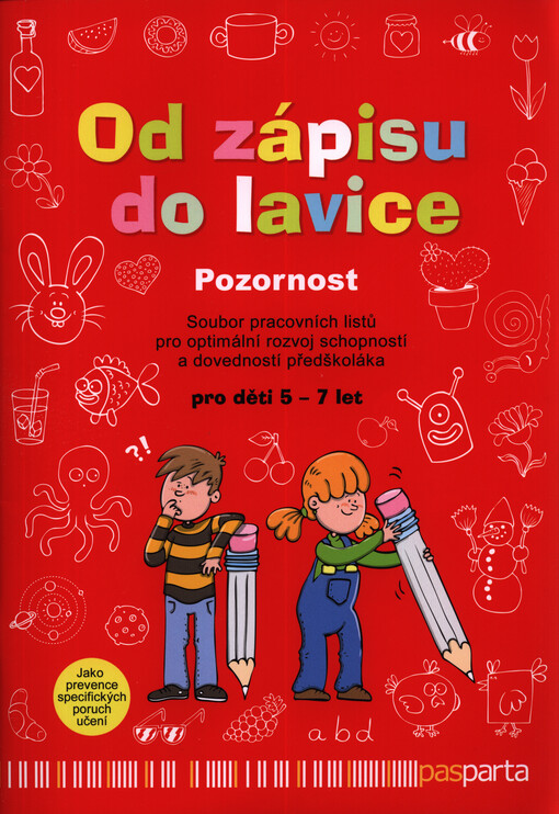 Od zápisu do lavice : pozornost : soubor pracovních listů pro optimální rozvoj schopností a dovedností předškoláka