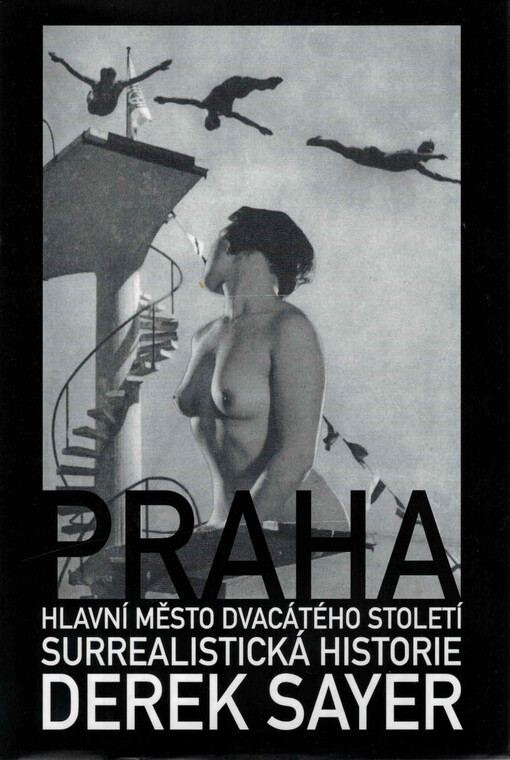 Praha, hlavní město dvacátého století: surrealistická historie