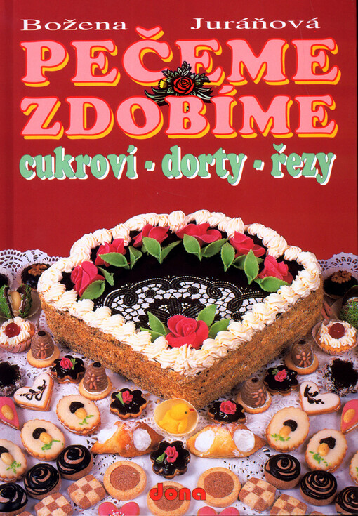 Pečeme, zdobíme: cukroví, dorty, řezy