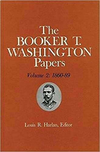 Booker T. Washington Papers Volume 2: 1860-89. Assistant editors, Pete Daniel, Stuart B. Kaufman, Raymond W. Smock, and William M. Welty