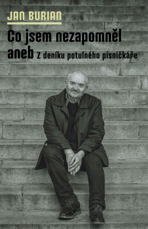 Co jsem nezapomněl, aneb, Z deníku potulného písničkáře