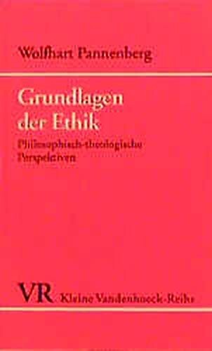 Grundlagen der Ethik: Philosophisch-theologiscche Perspektiven (Kleine Vandenhoeck-Reihe) (German Edition)