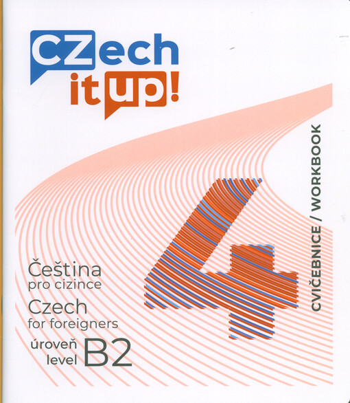 Czech it up! 4 : čeština pro cizince : úroveň B2 = Czech for foreigners : level B2