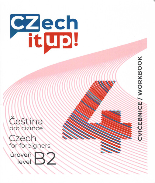 Czech it UP! : čeština pro cizince. 4, Úroveň B2. Cvičebnice