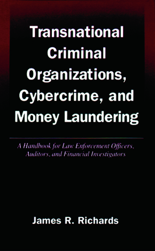 Transnational criminal organizations, cybercrime, and money laundering : a handbook for law enforcement officers, auditors, and financial investigators