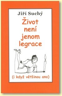 Život není jenom legrace : (i když většinou ano)