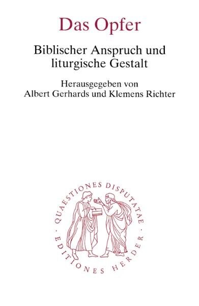 Das Opfer : biblischer Anspruch und liturgische Gestalt