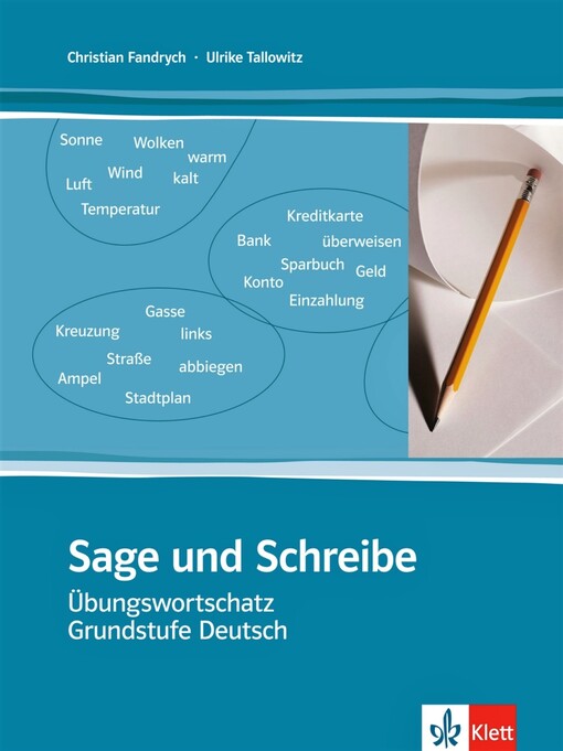 Sage und schreibe : Übungswortschatz Grunstufe Deutsch in 99 Kapiteln