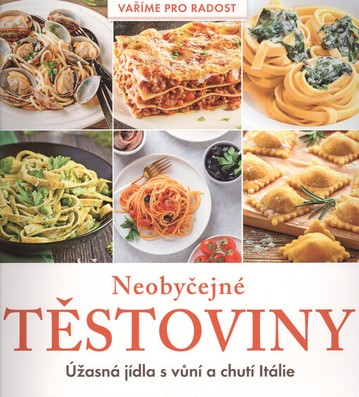 Neobyčejné těstoviny : úžasná jídla s vůní a chutí Itálie