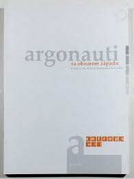 Argonauti za obzorem západu : sborník textů z 1. mezinárodní konference AntropoWebu, Plzeň 4.-5.11.2005