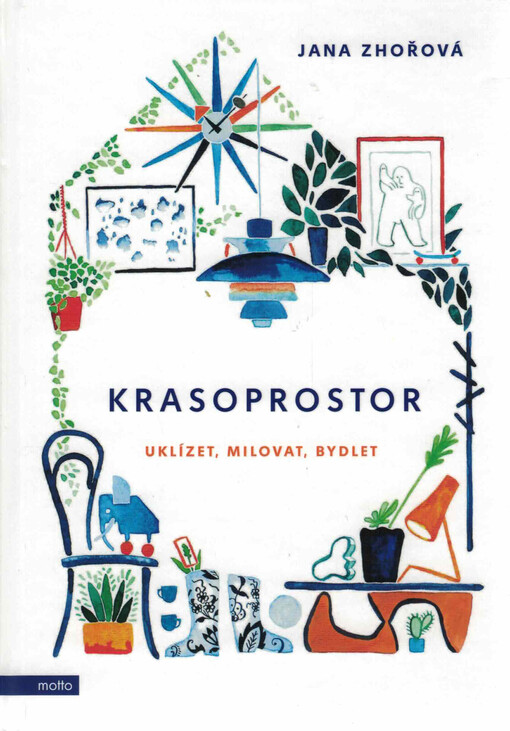 Krasoprostor : uklízet, milovat, bydlet