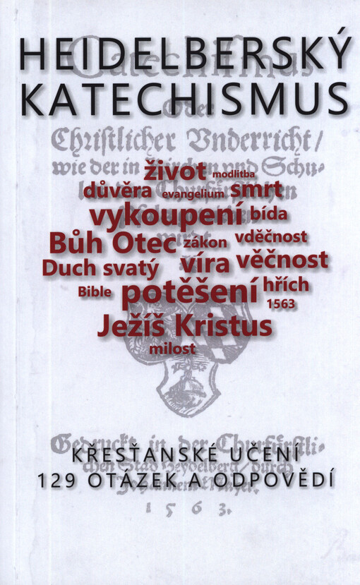 Heidelberský katechismus : křesťanské učení : 129 otázek a odpovědí :