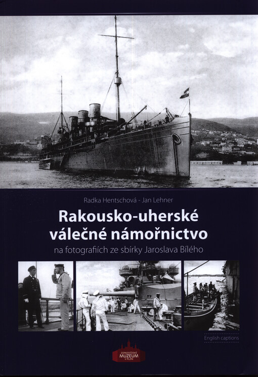 Rakousko-uherské válečné námořnictvo na fotografiích ze sbírky Jaroslava Bílého