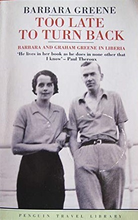 Too Late to Turn Back: Barbara and Graham Greene in Liberia (Penguin Travel Library)