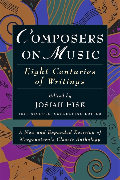 Composers On Music: Eight Centuries of Writings