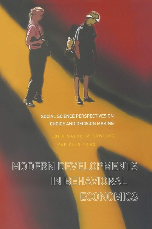 Modern Developments in Behavioral Economics: Social Science Perspectves on Choice and Decision