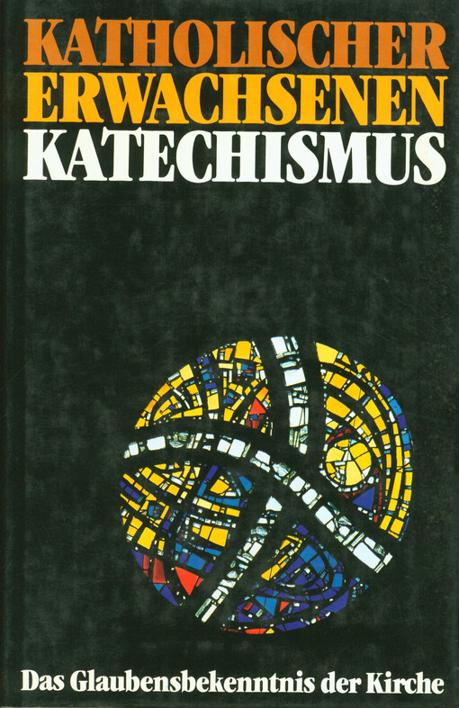 Katholischer Erwachsenen-Katechismus : Das Glaubensbekenntnis der Kirche