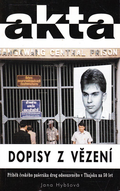 Dopisy z vězení : příběh českého pašeráka drog odsouzeného v Thajsku na 50 let