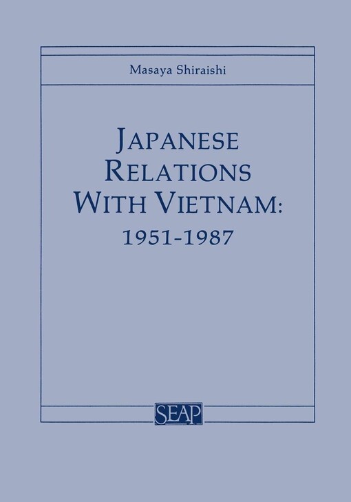 Japanese Relations With Vietnam: 1951-1987 (Southeast Asia Program Series 5)