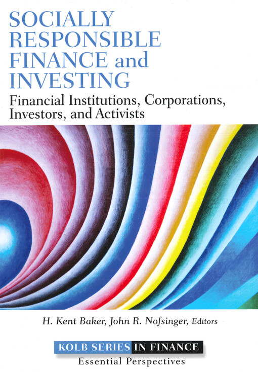 Socially responsible finance and investing : financial institutions, corporations, investors, and activists
