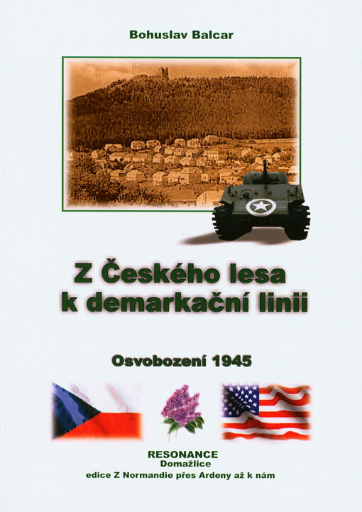 Z Českého lesa k demarkační linii : osvobození 1945