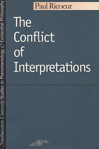 The Conflict of Interpretations (Northwestern University Studies in Phenomenology & Existenti)