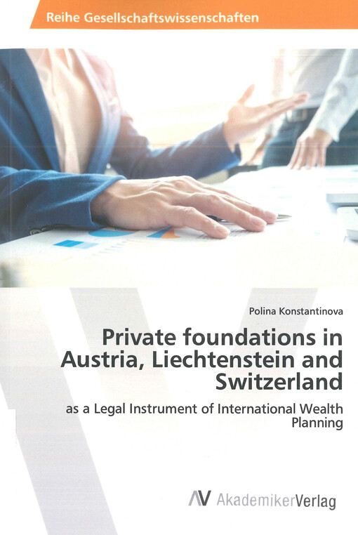 Private foundations in Austria, Liechtenstein and Switzerland : as a legal instrument of international wealth planning
