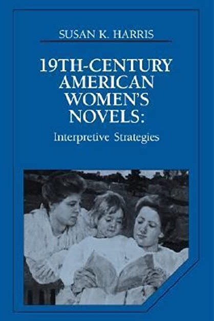 Nineteenth-Century American Women's Novels: Interpretative Strategies (Cambridge Studies in American Literature and Culture)