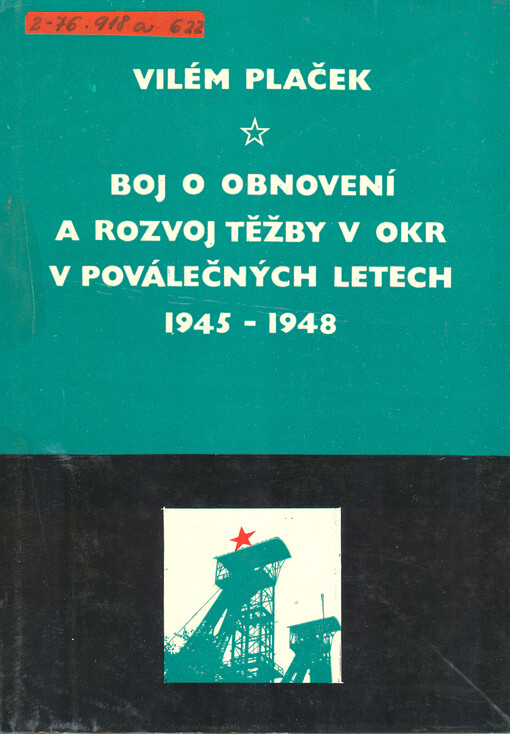 Boj o obnovení a rozvoj těžby v OKR [ostravsko-karvinský revír] v poválečných letech 1945-1948