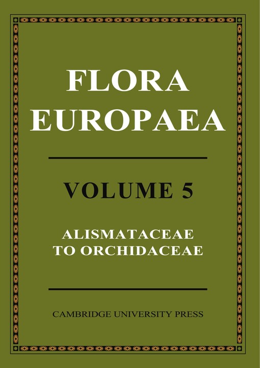 Flora Europaea, Vol. 5: Alismataceae to Orchidaceae (Monocotyledones)