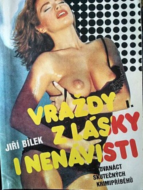 Vraždy z lásky i nenávisti : dvanáct skutečných krimipříběhů