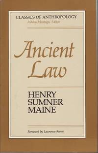 Ancient Law: Its Connection With the Early History of Society, and Its Relation to Modern Ideas (Classics of Anthropology)