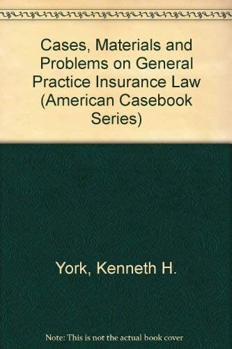 Cases, materials, and problems on general practice insurance law (American casebook series)