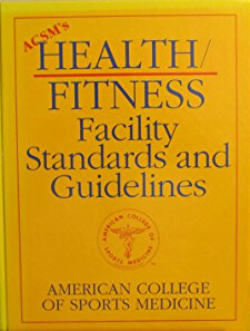 Acsm's Health/Fitness Facility Standards and Guidelines: American College of Sports Medicine