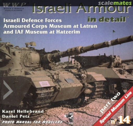 Israeli Armour in detail : Israeli Armour at Latrun and Hatzerim Museums : photo manual for modelers