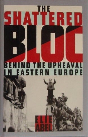 The Shattered Bloc: Behind the Upheaval in Eastern Europe