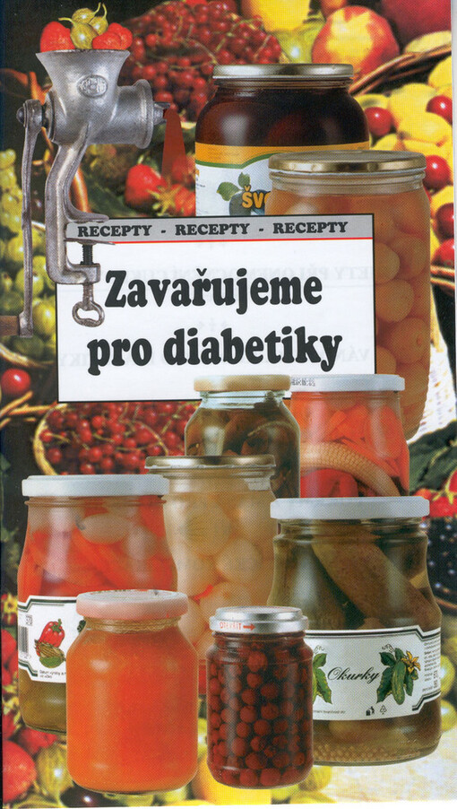 Zavařujeme pro diabetiky : recepty - recepty - recepty