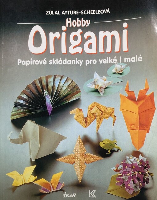 Hobby Origami: papírové skládanky pro malé i velké