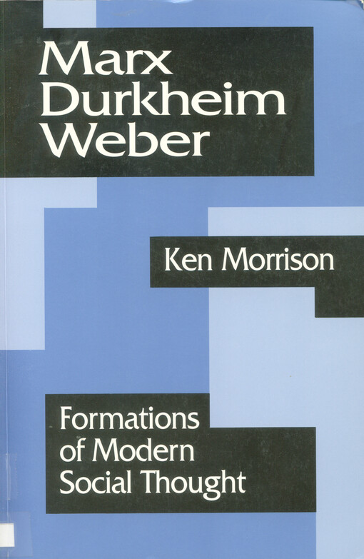 Marx, Durkheim, Weber : formations of modern social thought