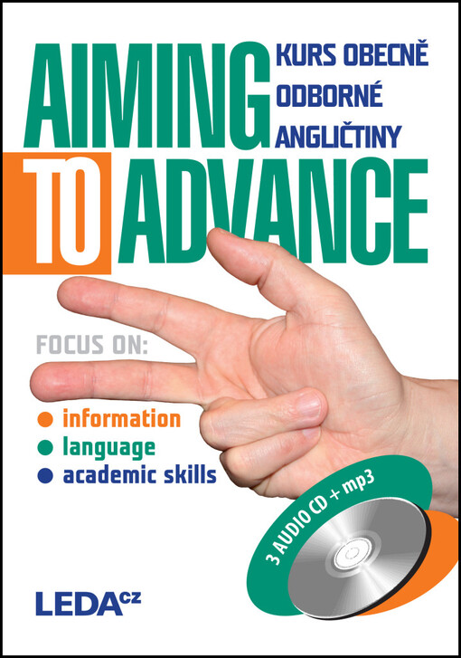 Aiming to advance: kurs obecně odborné angličtiny : focus on information, language, academic skills