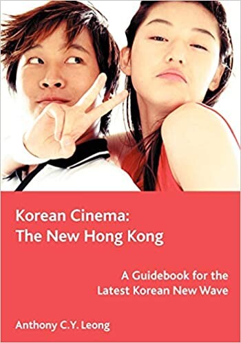 Korean cinema : the new Hong Kong : a guidebook for the latest Korean New wave