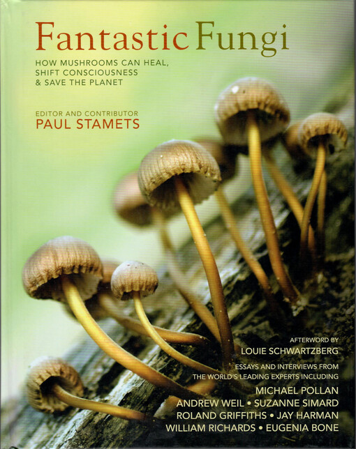 Fantastic fungi : how mushrooms can heal, shift consciousness & save the planet