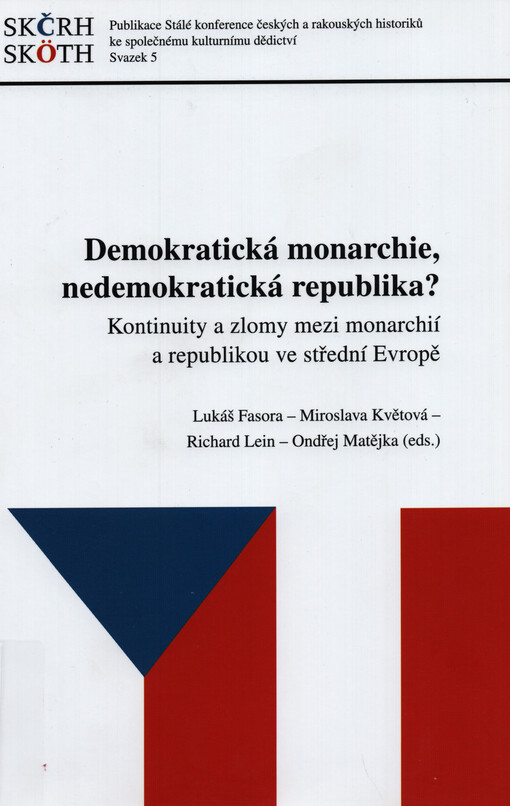 Demokratická monarchie, nedemokratická republika? : kontinuity a zlomy mezi monarchií a republikou ve střední Evropě