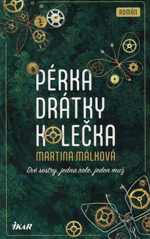 Pérka, drátky, kolečka : dvě sestry, jedna role, jeden muž