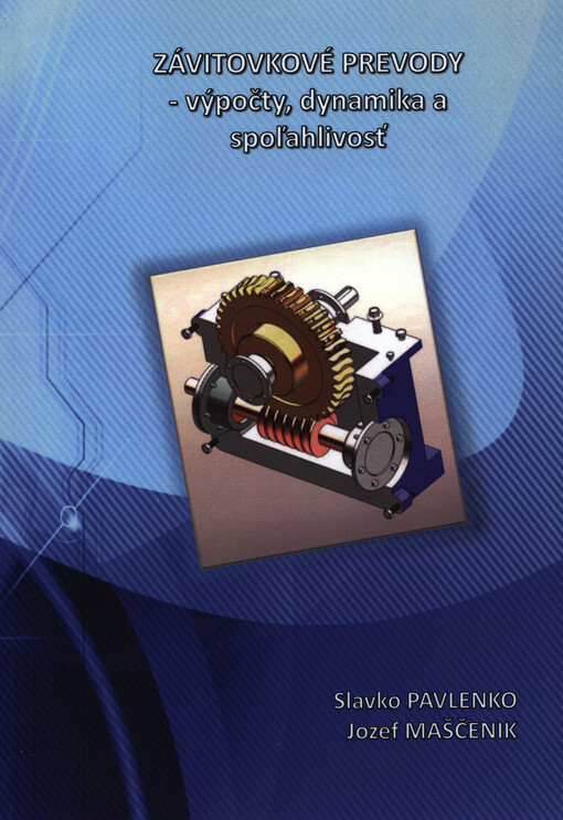 Závitovkové prevody - výpočty, dynamika a spoľahlivosť