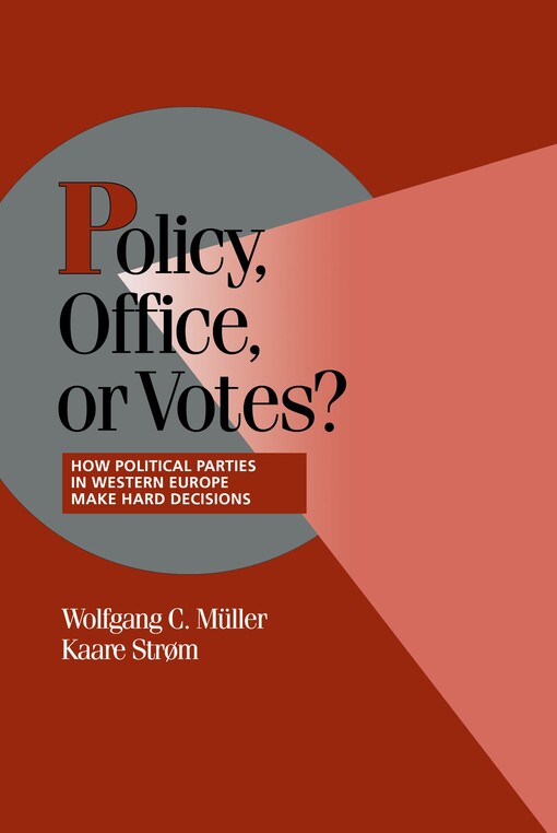 Policy, Office, or Votes?: How Political Parties in Western Europe Make Hard Decisions (Cambridge Studies in Comparative Politics)