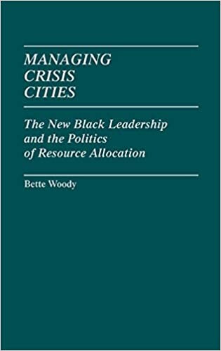 Managing Crisis Cities: The New Black Leadership and the Politics of Resource Allocation (Contributions in Political Science)